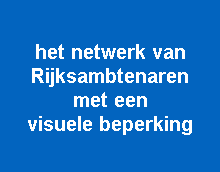 het netwerk van Rijksambtenaren met een visuele beperking